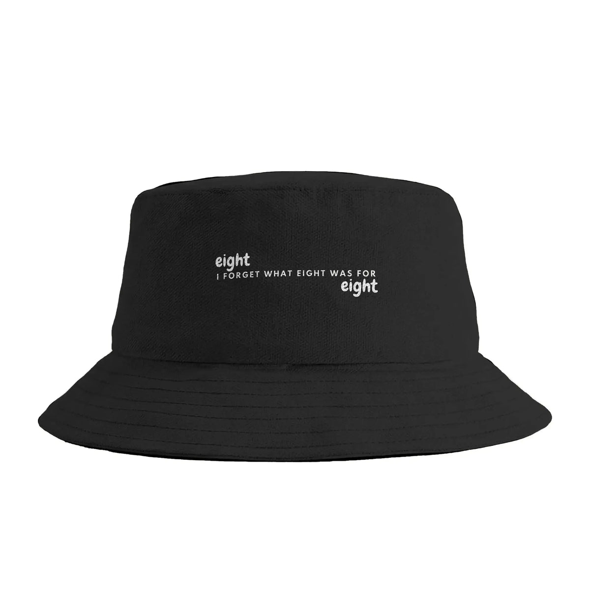 I Forget What Eight Was For Bucket Hat