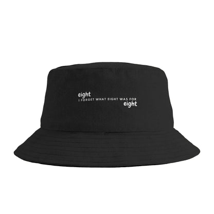 I Forget What Eight Was For Bucket Hat