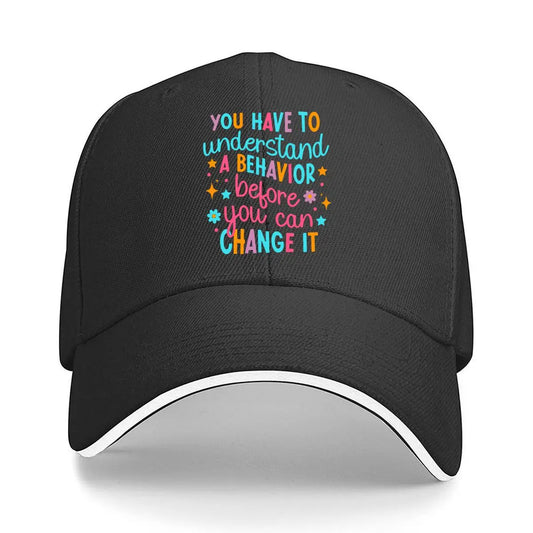 You Have To Understand A Behavior Before You Can Change It Sandwich Baseball Cap