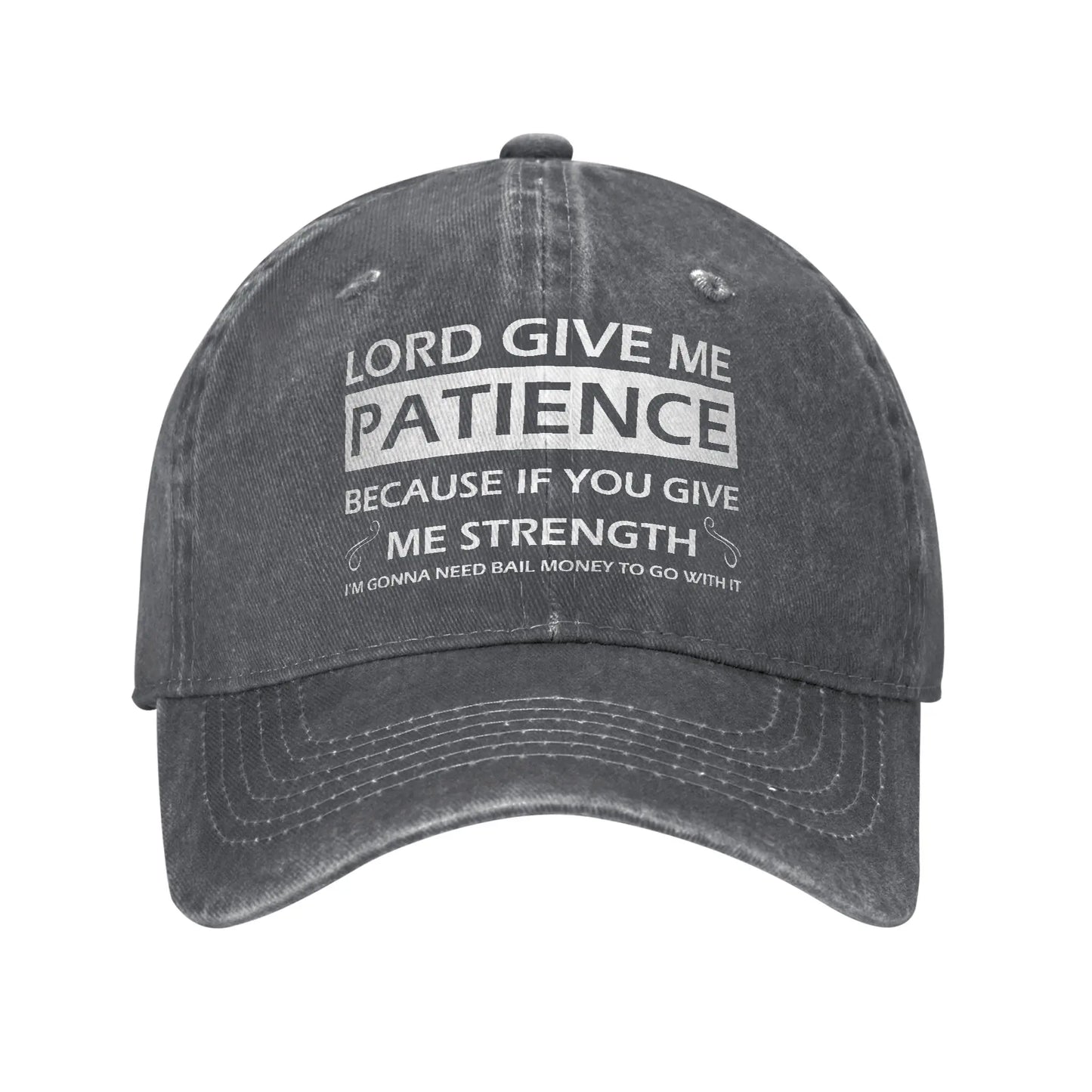Lord Give Me Patience Baseball Cap