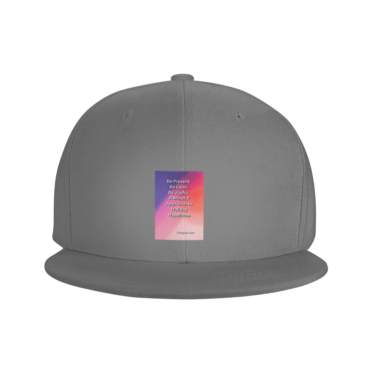 Be Present Be Calm Be Joyful Snapback Cap