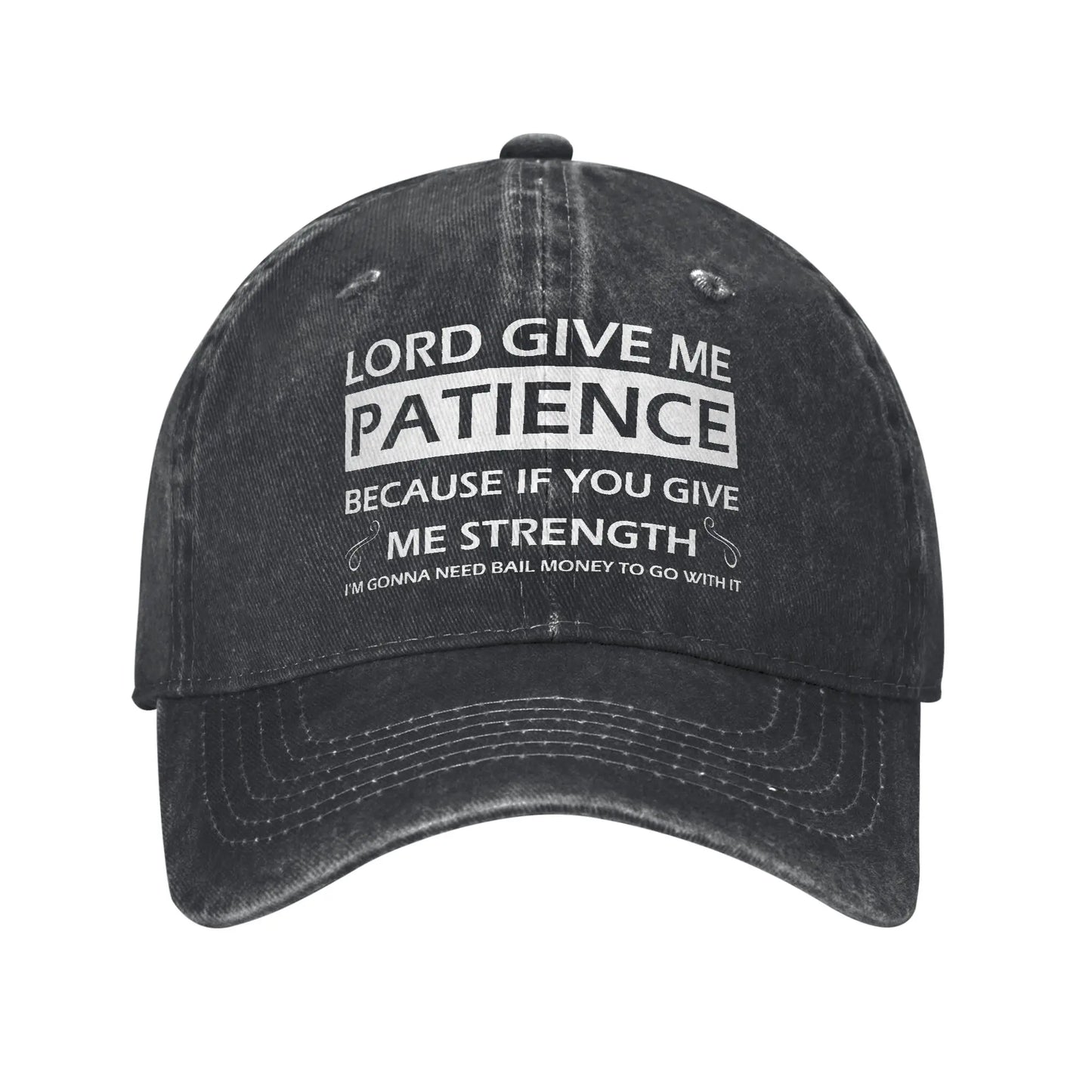 Lord Give Me Patience Baseball Cap