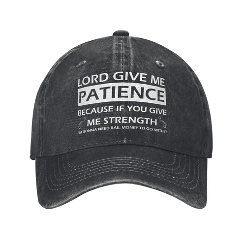Lord Give Me Patience Baseball Cap