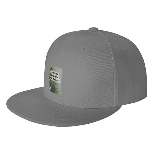 Cherish Moments Not Things Flat Brim Snapback Cap