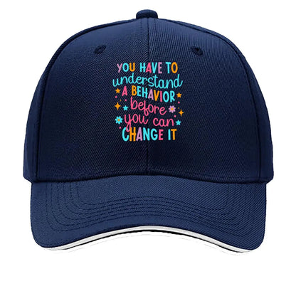 You Have To Understand A Behavior Before You Can Change It Sandwich Baseball Cap
