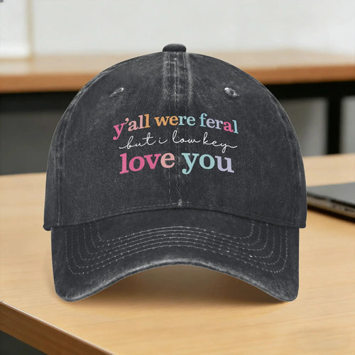 Y'all Were Feral But I Love You Baseball Cap