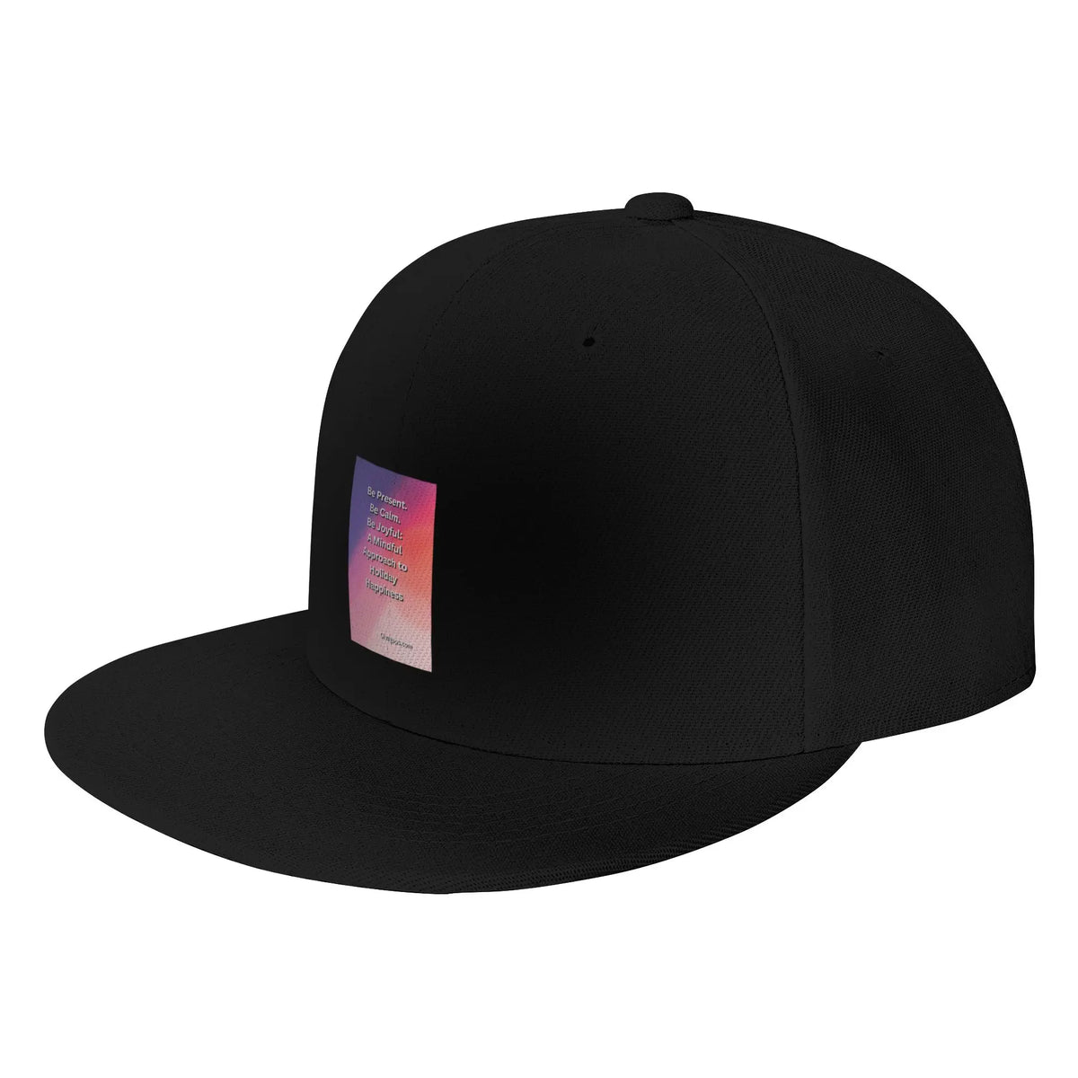 Be Present Be Calm Be Joyful Snapback Cap