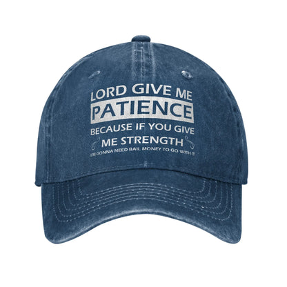 Lord Give Me Patience Baseball Cap