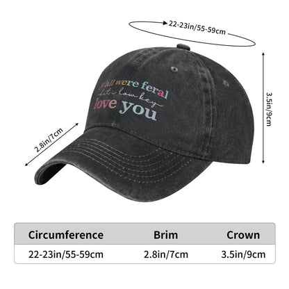 Y'all Were Feral But I Love You Baseball Cap