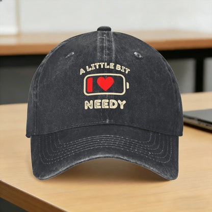 A Little Bit Needy Sarcastic Humor Baseball Cap