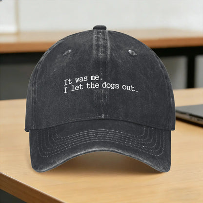 It Was Me I Let The Dogs Out Baseball Cap