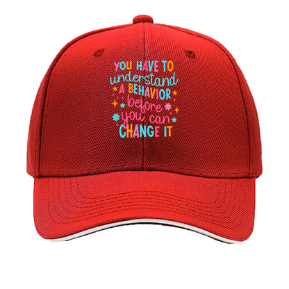 You Have To Understand A Behavior Before You Can Change It Sandwich Baseball Cap