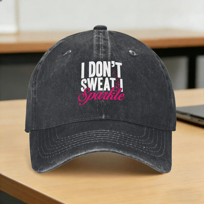 I Don't Sweat I Sparkle Graphic Baseball Cap